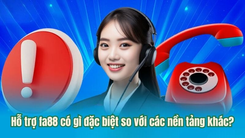 ho-tro-fa88-co-gi-dac-biet-so-voi-cac-nen-tang-khac?