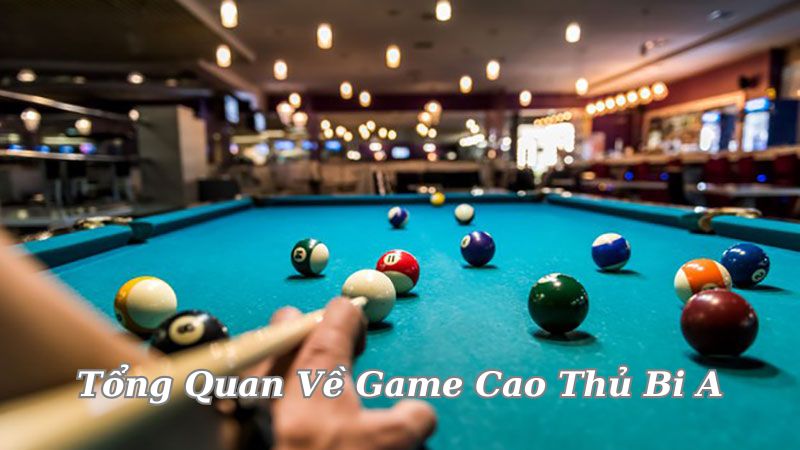 tong-quan-ve-game-cao-thu-bi-a